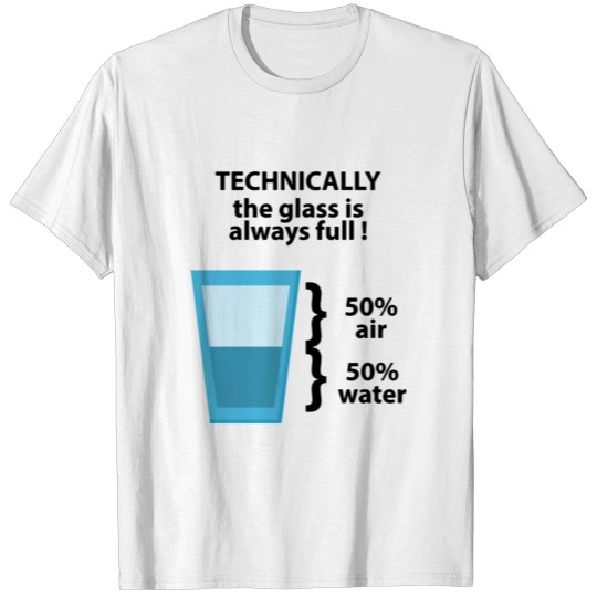 Discover Technically It s Always Full T-shirt