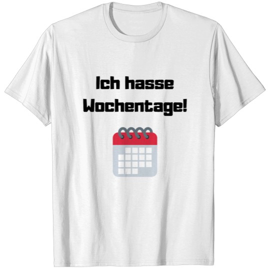 Discover german saying I hate days of the week T-shirt