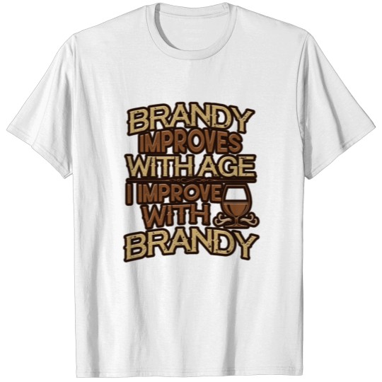 Discover Brandy Improves With Age I Improve With Brandy T-shirt