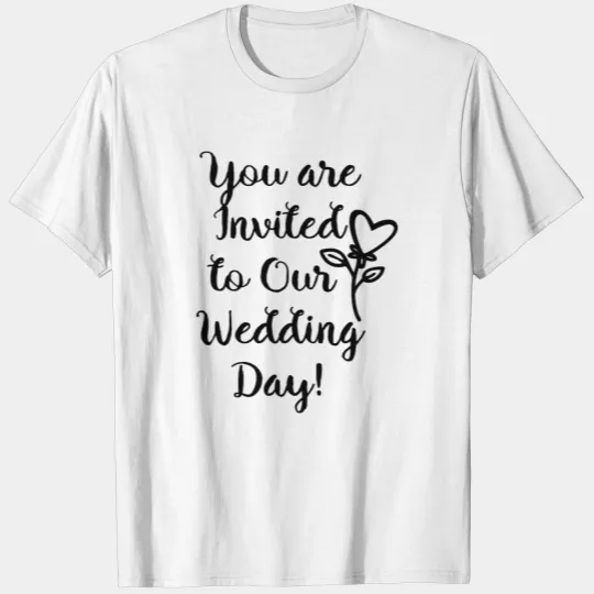 You are invited to our wedding day style T-shirt