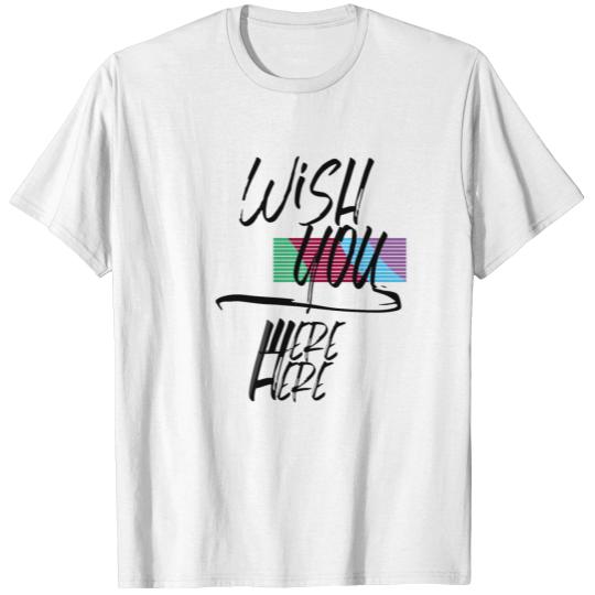 Wish You were here T-shirt T-shirt