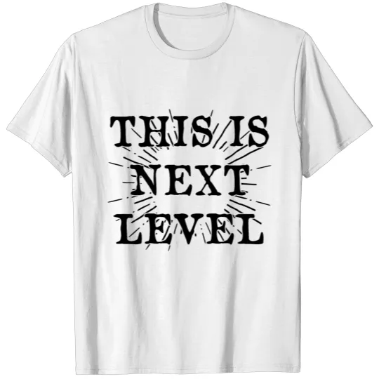 Discover THIS IS NEXT LEVEL (b) T-shirt