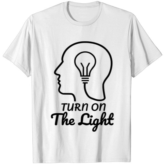 Discover Turn On The Light T-shirt