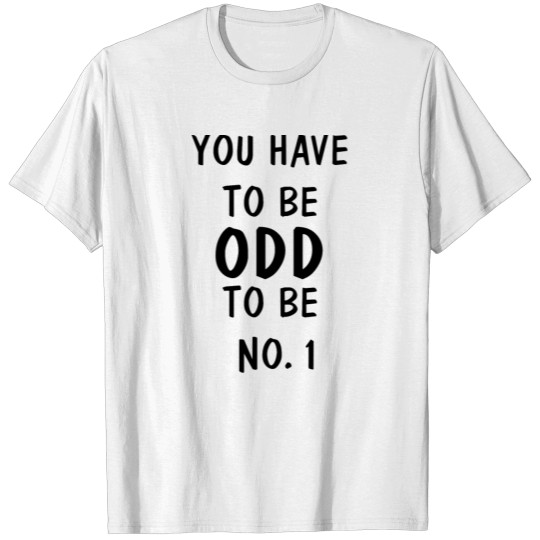 Discover You Must Be Strange To Be Number 1 Cool T-shirt