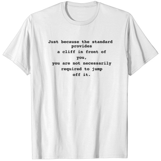 Discover Just because the standard provides a cliff in fron T-shirt