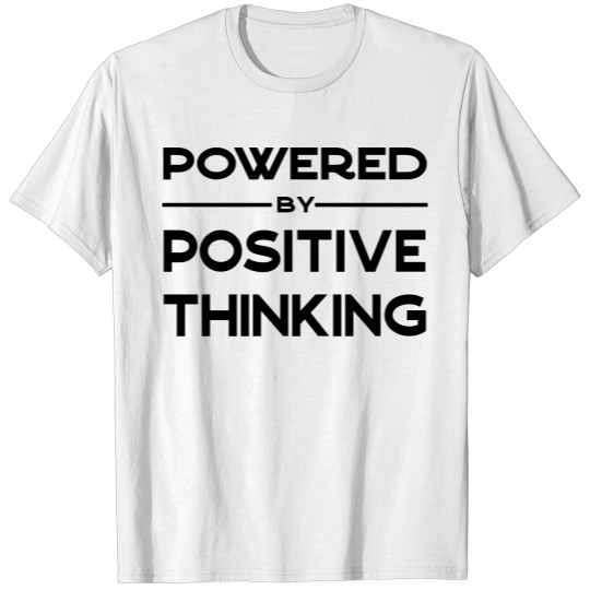 Discover Powered by positive thinking! T-shirt