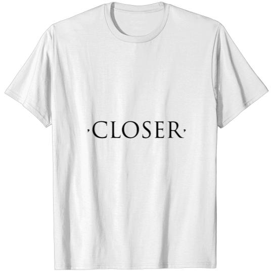 Discover Closer T-shirt