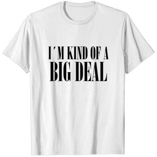 Discover I M KIND OF A BIG DEAL #MEGA #UNIQUE #STYLE T-shirt
