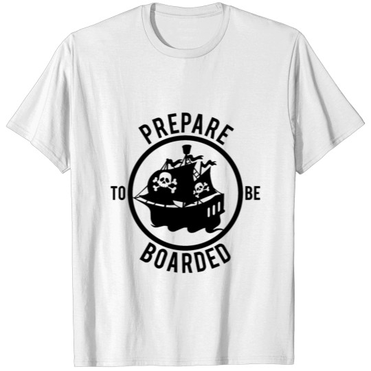 Discover Prepare to be boarded T-shirt