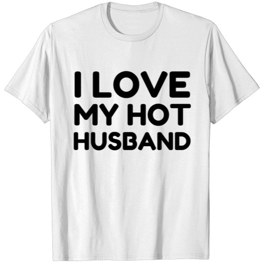 Discover LOVE MY HOT HUSBAND T-shirt