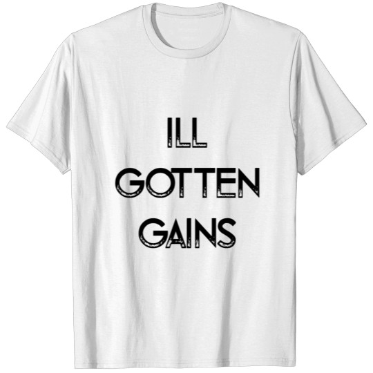 Discover ILL GOTTEN GAINS (BLACK PRINT) T-shirt