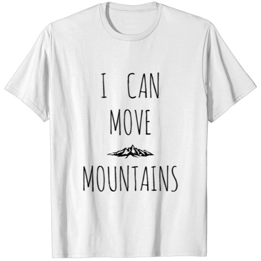 Discover I can move mountains. T-shirt