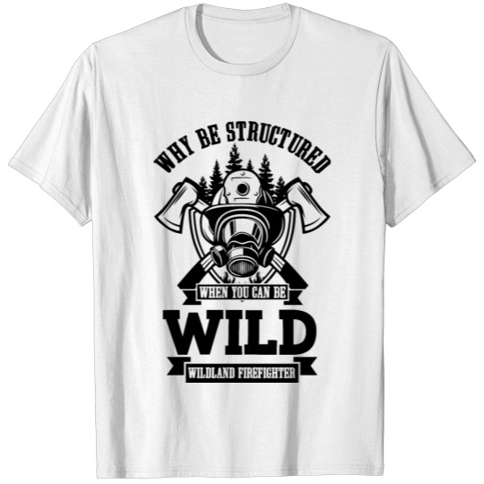 Discover Be Wild Wildland Firefighter Axe and Mask T-shirt