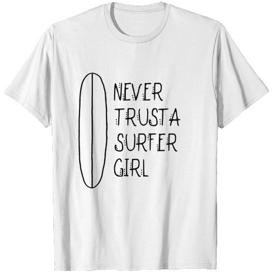 Discover NEVER TRUST A SURFER GIRL | Surfboard | Statement T-shirt