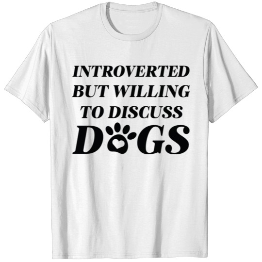 Discover Introverted But Willing To Discuss Dogs T-shirt