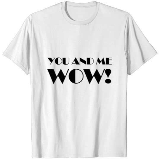 Discover YOU AND ME WOW COUPLE LOVE LOVIN LOVELY GIFT IDEA T-shirt