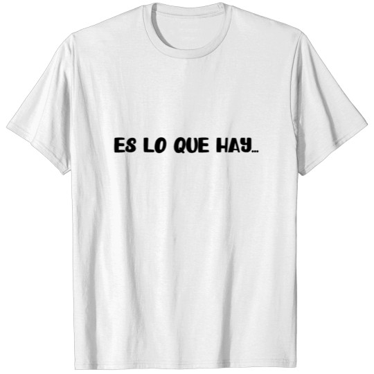 Discover ES LO QUE HAY T-shirt