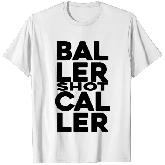 Discover baller shot caller T-shirt