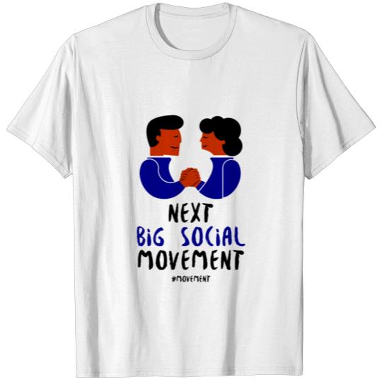 Discover Next big social movement T-shirt