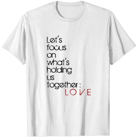 Discover Love holds us together T-shirt