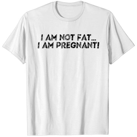 Discover i am not fat i am pregnant T-shirt