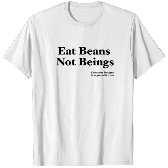 Discover Eat Beans Not Beings T-shirt