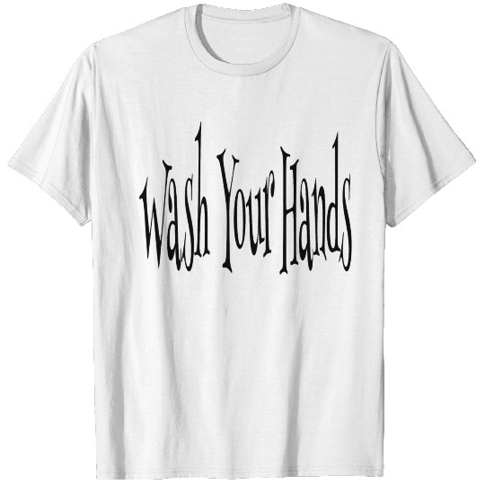 wash your hands for corona viruses T-shirt