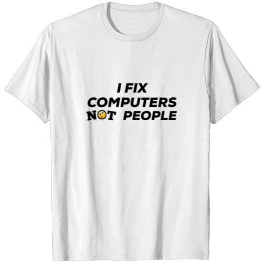 Discover Fixing Computers Only T-shirt