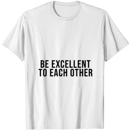 Discover Be Excellent To Each Other T-shirt