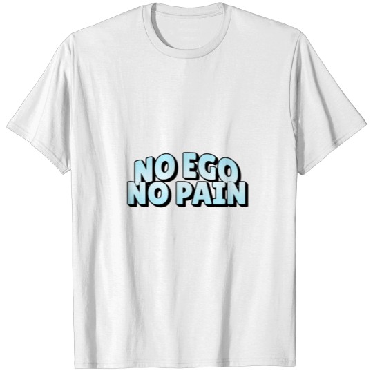 Discover No Ego No Pain T-shirt