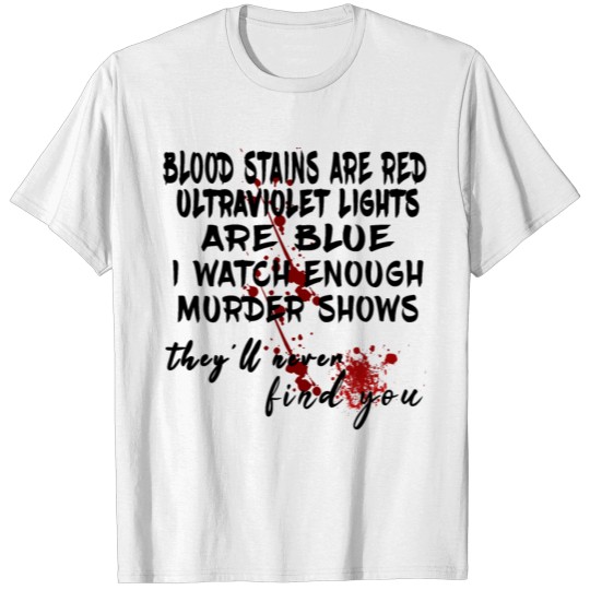 Discover Blood stains are red ultraviolet lights are blue T-shirt