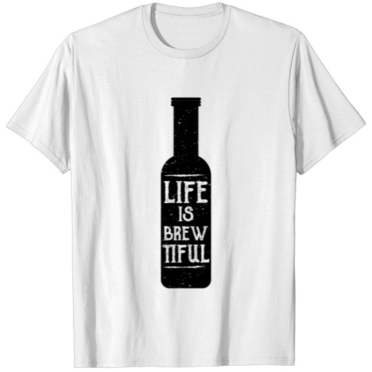 Discover Life is Brewtiful T-shirt