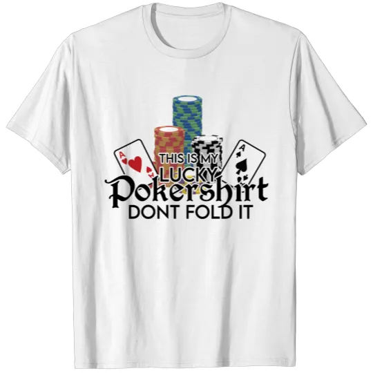 Discover This Is My Lucky Poker Shirt Don’t Fold It Saying T-shirt