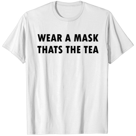 Discover Wear a Mask Thats The Tea T-shirt