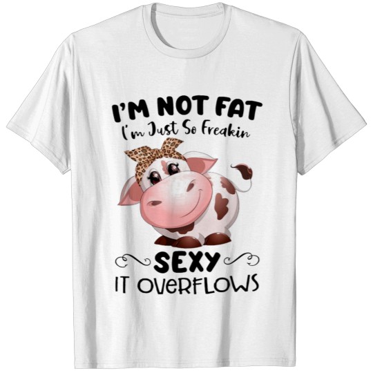Discover DUTCH COW NOT FAT FREAKIN SEXY IT OVERFLOWS T-shirt