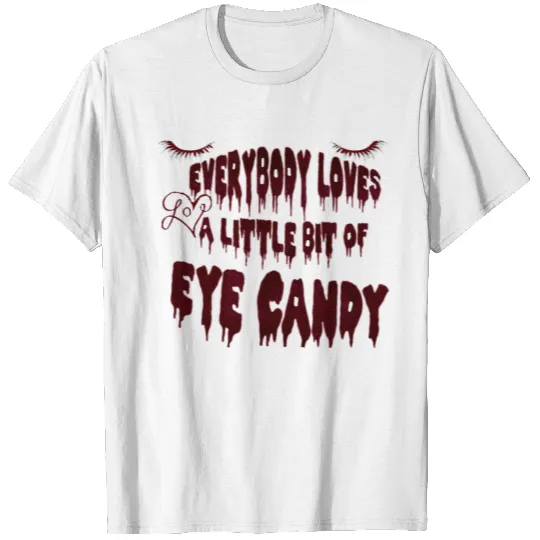 loves a little bit of eye candy T-shirt