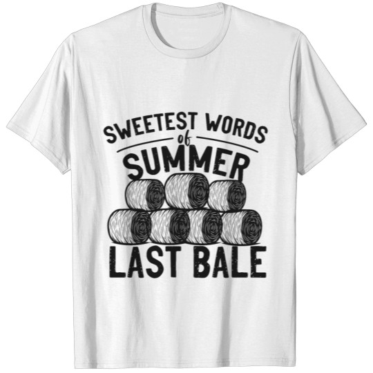 Discover Sweetest Words Of Summer Last Bale Farmer Life Hay T-shirt