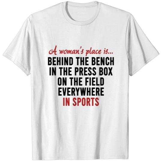 Discover A woman s place is behind the bench in the press T-shirt