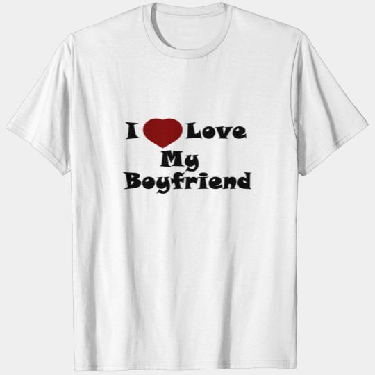 i love my boyfriend T-shirt
