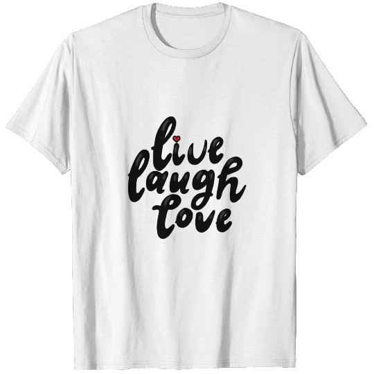 Live laugh love - Gifts T-shirt