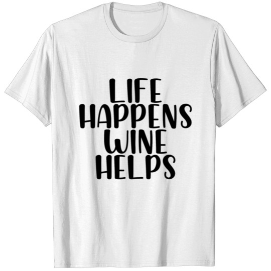 Discover Life happens Wine helps T-shirt