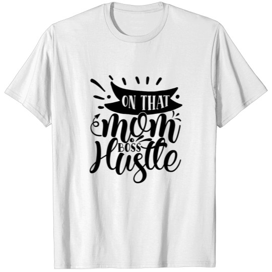 Discover on that mom boss hustle T-shirt