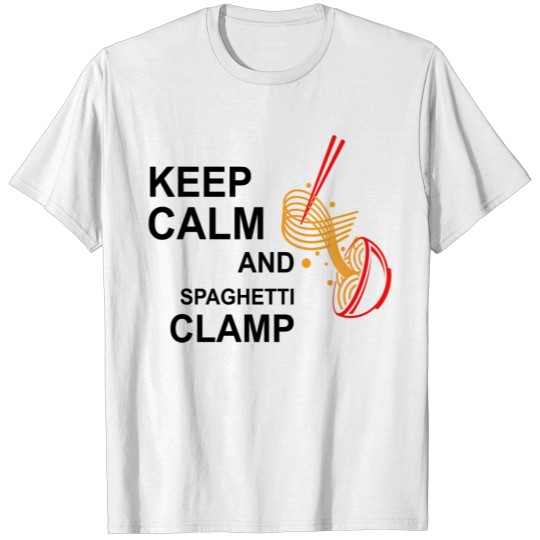 Discover KEEP CALM AND SPAGHETTI CLAMP T-shirt