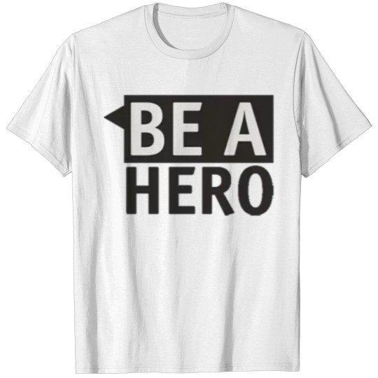 Discover Be a Hero T-shirt