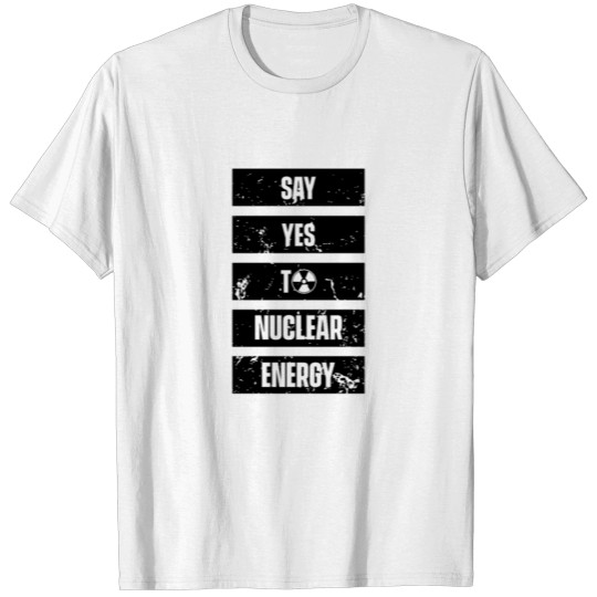 Discover Say yes to nuclear energy Fusion Clean Atomic T-shirt