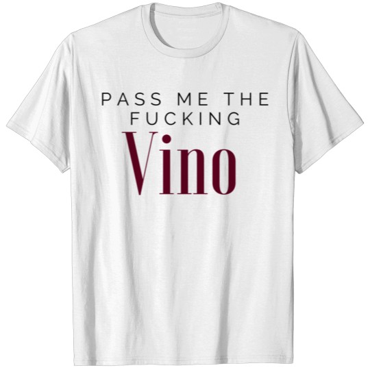 Discover Pass me the fucking vino 5 T-shirt
