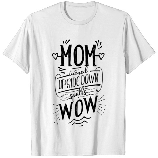 Discover mom turned upside down spells wow T-shirt
