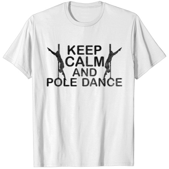 Discover Keep Calm And Pole Dance Hangback Pole Dance T-shirt
