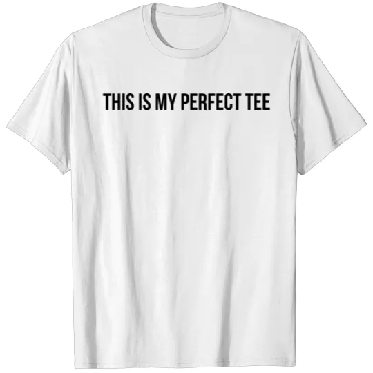 Discover This is my perfect tee T-shirt