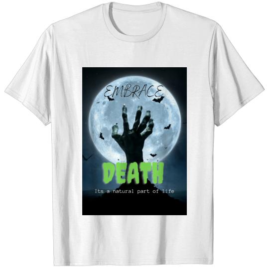 Discover Embrace Death-It is a natural part of life T-shirt